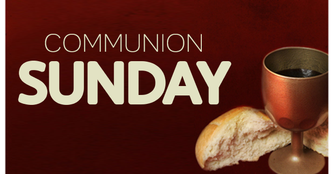 Communion Sunday | Campbell Baptist Church